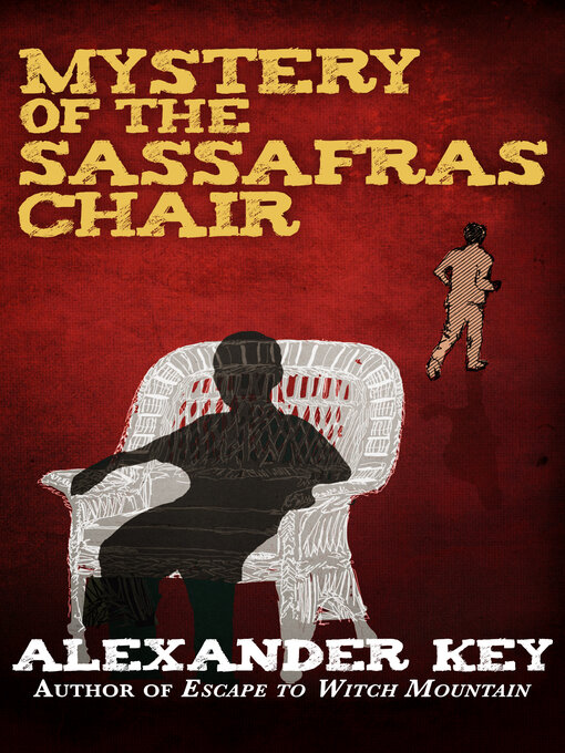 Title details for Mystery of the Sassafras Chair by Alexander Key - Available